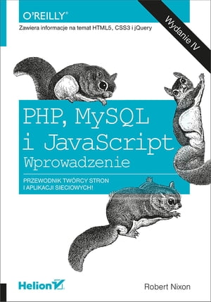 PHP, MySQL i JavaScript. Wprowadzenie. Wydanie I