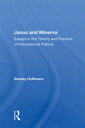 Janus And Minerva Essays In The Theory And Practice Of International Politics【電子書籍】 Stanley Hoffmann