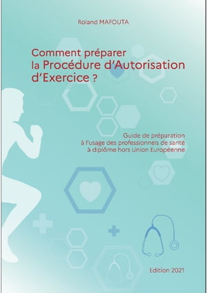 Comment pr?parer la proc?dure d'autorisation d'exercice (PAE)? Guide de pr?paration ? l’usage des professionnels de sant? ? dipl?me hors Union Europ?enne.【電子書籍】[ Roland MAFOUTA ]