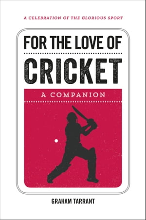 For the Love of Cricket A Companion