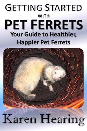 Getting Started with Pet Ferrets【電子書籍】[ Karen Hearing ]