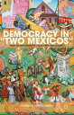 Democracy in “Two Mexicos” Political Institutions in Oaxaca and Nuevo Le?n【電子書籍】...