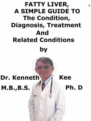 ŷKoboŻҽҥȥ㤨Fatty Liver, A Simple Guide To The Condition, Diagnosis, Treatment And Related ConditionsŻҽҡ[ Kenneth Kee ]פβǤʤ385ߤˤʤޤ