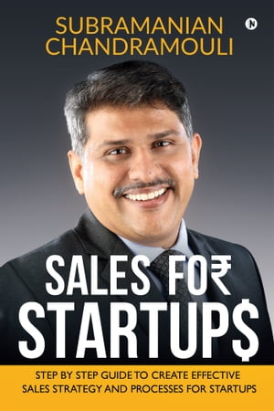 ŷKoboŻҽҥȥ㤨Sales for Startups Step by Step Guide to Create Effective Sales Strategy and Processes for StartupsŻҽҡ[ Subramanian Chandramouli ]פβǤʤ223ߤˤʤޤ