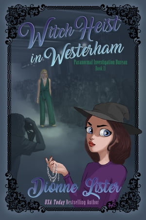 Witch Heist in Westerham【電子書籍】[ Dionne Lister ]