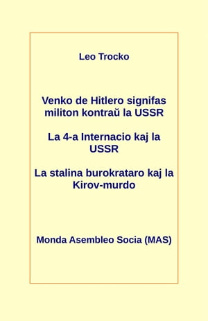 Venko de Hitlero signifas militon kontraŭ la USSR; La 4-a Internacio kaj la USSR; La stalina burokrataro kaj la Kirov-murdo