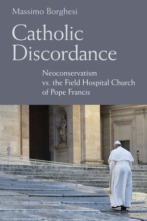 ŷKoboŻҽҥȥ㤨Catholic Discordance Neoconservatism vs. the Field Hospital Church of Pope FrancisŻҽҡ[ Massimo Borghesi ]פβǤʤ3,645ߤˤʤޤ