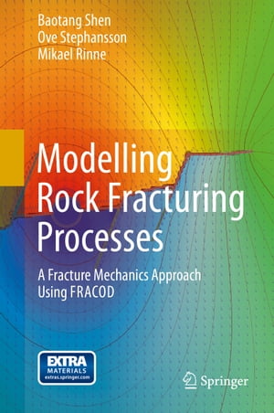 Modelling Rock Fracturing Processes A Fracture Mechanics Approach Using FRACOD