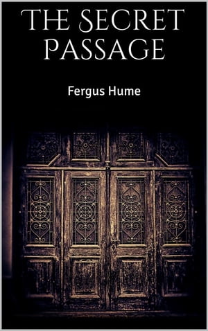 The Secret Passage【電子書籍】[ Fergus Hume ]