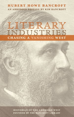 ŷKoboŻҽҥȥ㤨Literary Industries Chasing a Vanishing WestŻҽҡ[ Hubert Howe Bancroft ]פβǤʤ15ߤˤʤޤ