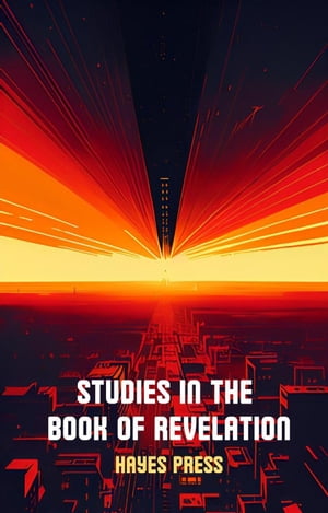 Studies in the Book of Revelation【電子書籍】[ Hayes Press ]