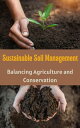 ＜p＞Sustainable soil management is a critical aspect of achieving a balance between agriculture and conservation. The soil serves as the foundation for agricultural productivity, supporting plant growth and providing essential nutrients. However, improper land management practices can lead to soil degradation, erosion, and loss of biodiversity, compromising long-term agricultural sustainability.＜/p＞画面が切り替わりますので、しばらくお待ち下さい。 ※ご購入は、楽天kobo商品ページからお願いします。※切り替わらない場合は、こちら をクリックして下さい。 ※このページからは注文できません。