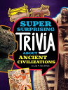 Super Surprising Trivia About Ancient Civilizations【電子書籍】 Lisa M. Bolt Simons