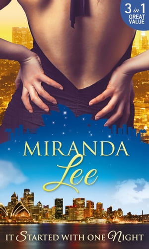 It Started With One Night: The Magnate's Mistress / His Bride for One Night / Master of Her Virtue【電子書籍】[ Miranda Lee ]
