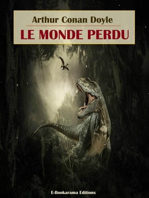 Le Monde perdu【電子書籍】[ Arthur Conan Doyle ]