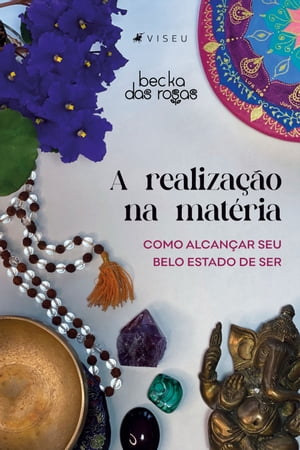 A realiza??o na mat?ria como alcan?ar seu belo estado de serŻҽҡ[ Becka das Rosas ]