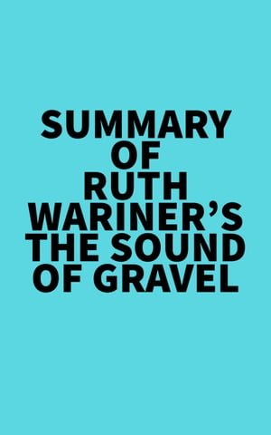 Summary of Ruth Wariner's The Sound of Gravel【電子書籍】[ ? Everest Media ]