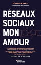 R?seaux sociaux mon amour Profitez du meilleur des m?dias sociaux sans qu'ils vous envahissent ou deviennent toxiques