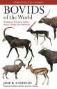 Bovids of the World Antelopes, Gazelles, Cattle, Goats, Sheep, and Relatives