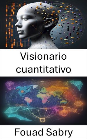 Visionario cuantitativo Iluminando el pasado, dando forma al futuro, desbloqueando el legado de Robert Fogel