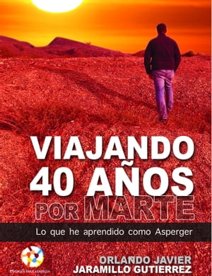 Viajando 40 años por Marte: Lo que he aprendido como Asperger