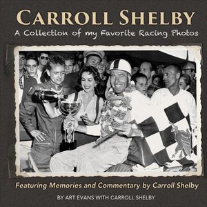 Carroll Shelby: A Collection of My Favorite Racing Photos【電子書籍】[ Art Evans ]
