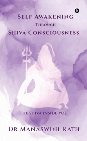 Self Awakening through Shiva Consciousness