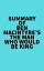 Summary of Ben Macintyre's The Man Who Would Be KingŻҽҡ[ ? Everest Media ]