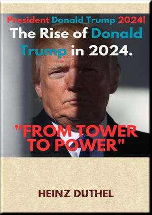 "FROM TOWER TO POWER: THE RISE OF DONALD TRUMP IN 2024" Donald Trump's transition from a business leader to a President has been a journey of significant transformation