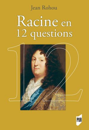 Racine en 12 questions