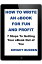 How To Write An eBook For Fun and Profit