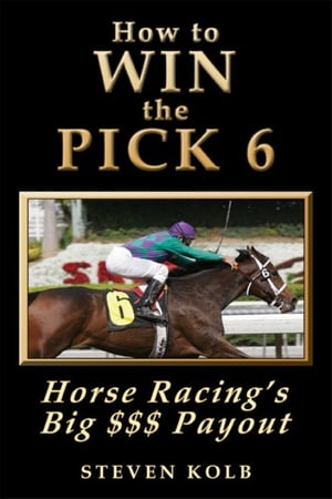 How to WIN the PICK 6: Horse Racing's Big $$$ Payout