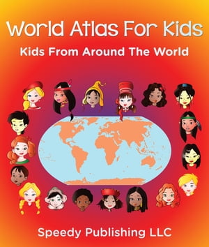 World Atlas For Kids - Kids From Around The World