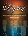 Pursuing Legacy Principles for an Influential Career & Impactful Life