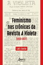 Feminismo nas Cr?nicas da Revista a Violeta (1916-1937)