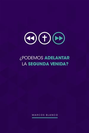 ¿Podemos adelantar la Segunda Venida?