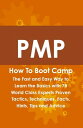 PMP How To Boot Camp: The Fast and Easy Way to Learn the Basics with 78 World Cl...