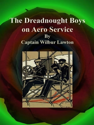 楽天楽天Kobo電子書籍ストアThe Dreadnought Boys on Aero Service【電子書籍】[ Captain Wilbur Lawton ]