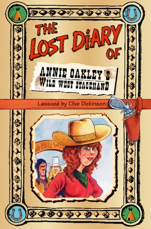 The Lost Diary of Annie Oakley’s Wild West Sta