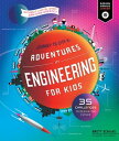 Adventures in Engineering for Kids 35 Challenges to Design the Future - Journey to City X - Without Limits, What Can Kids Create 【電子書籍】 Brett Schilke