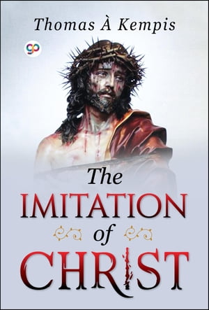 The Imitation of ChristŻҽҡ[ Thomas ? Kempis ]