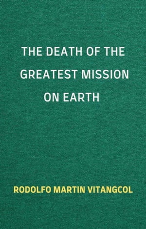 The Death of the Greatest Mission on Earth