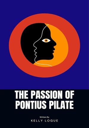 The Passion of Pontius Pilate【電子書籍】[ Kelly Logue ]