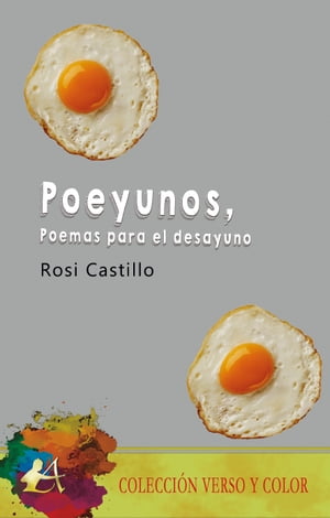 Poeyunos, poemas para el desayuno【電子書籍】[ Rosi Castillo ]