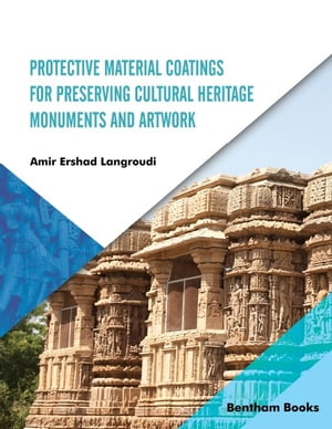 Protective Material Coatings For Preserving Cultural Heritage Monuments and Artwork【電子書籍】[ Amir Ershad-Langroudi Amir Ershad-Langroudi ]