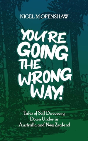 You're Going the Wrong Way!Żҽҡ[ Nigel M Openshaw ]