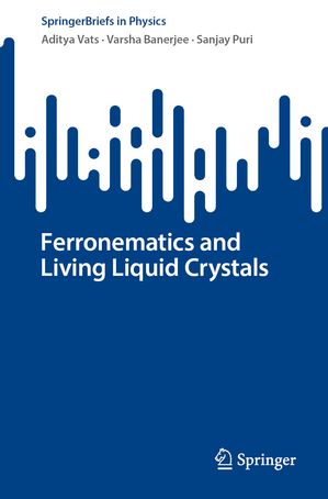Ferronematics and Living Liquid Crystals【電子書籍】[ Aditya Vats ]