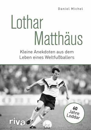 Lothar Matth?us Kleine Anekdoten aus dem Leben eines Weltfu?ballersŻ...