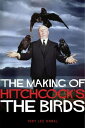 The Making of Hitchcock 039 s The Birds【電子書籍】 Tony Lee Moral