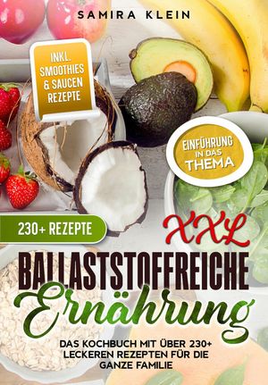 XXL Ballaststoffreiche Ern?hrung Das Kochbuch mit ?ber 230+ leckeren Rezepten f?r die ganze Familie